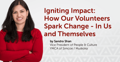 Leadership Blog: How Volunteers Spark Change – In Us and Themselves - YMCA of Simcoe Muskoka