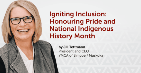 Leadership Blog: Igniting Inclusion – Honouring Pride and National Indigenous History Month - YMCA of Simcoe Muskoka