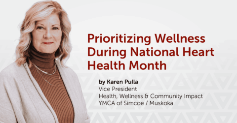 Leadership Blog: Prioritizing Wellness During Heart Health Month - YMCA of Simcoe Muskoka