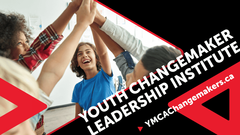 Youth Changemaker Leadership Institute YMCA of Simcoe/Muskoka