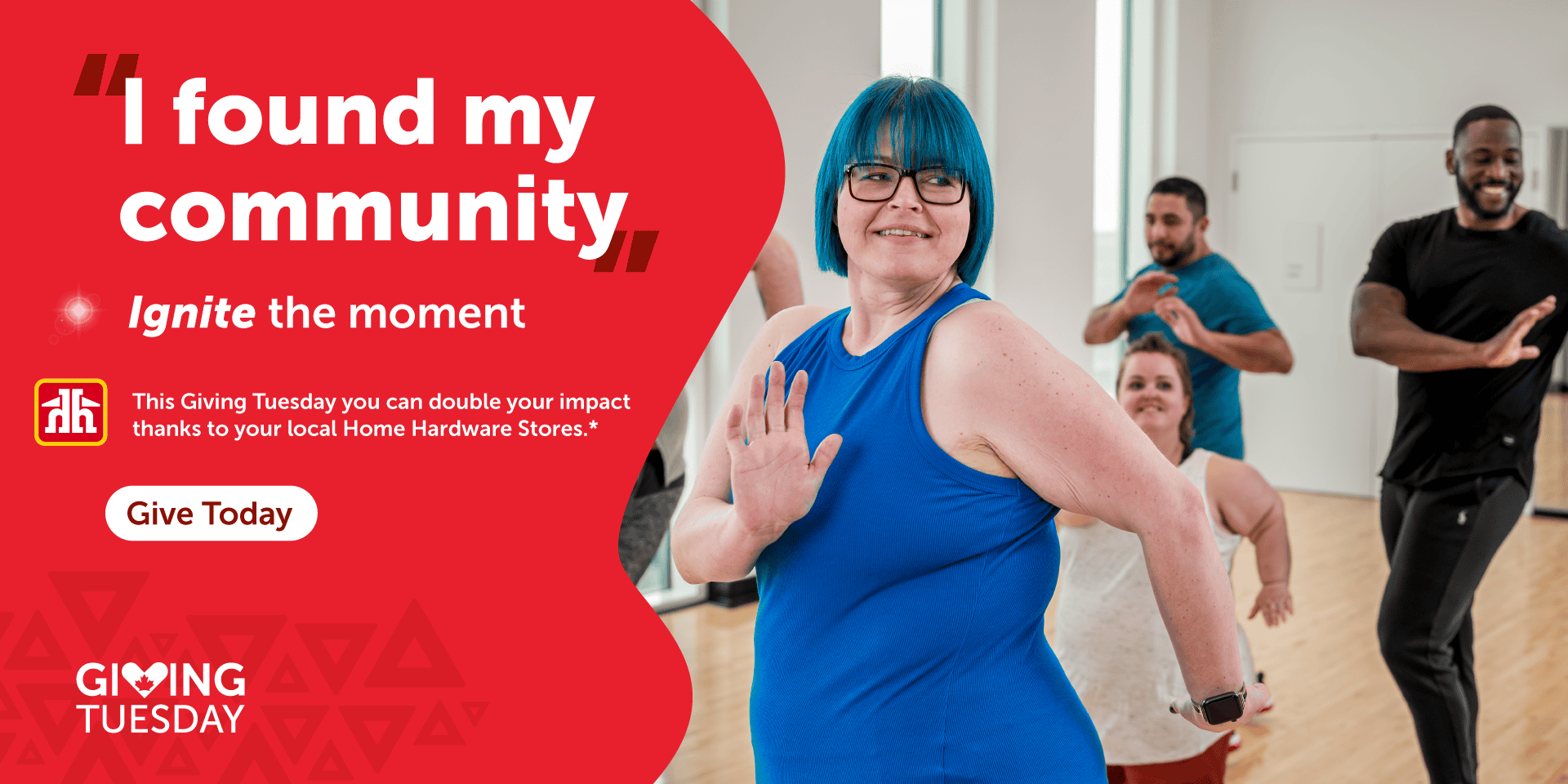 "I found my community." Ignite the moment. This Giving Tuesday you can double your impact thanks to your local Home Hardware Stores.* *Donations on December 2 will be matched while matching funds last. Give Today.
