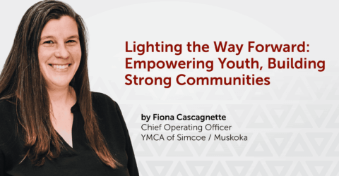 Lighting the Way Forward: Empowering Youth, Building Strong Communities  - YMCA of Simcoe Muskoka
