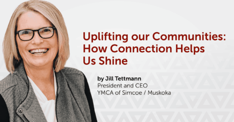 Uplifting Our Communities: How Connection Helps Us Shine - YMCA of Simcoe Muskoka