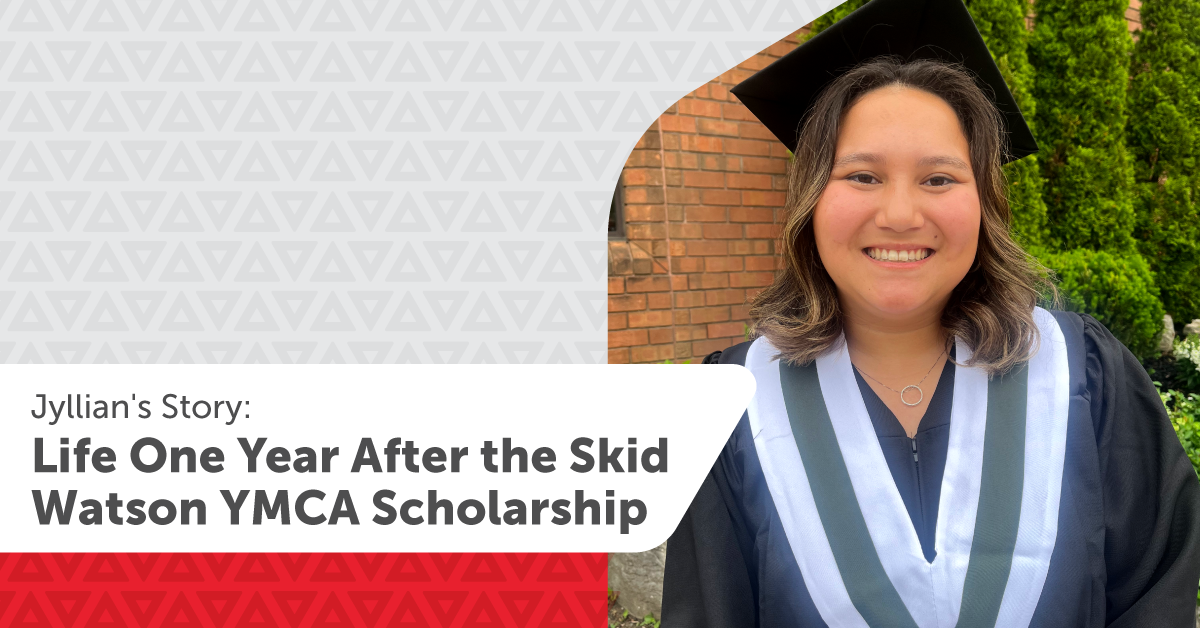 Jyllian’s Story: Life One Year After the Skid Watson YMCA Scholarship - YMCA of Simcoe Muskoka