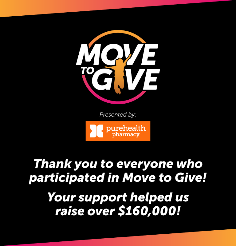 Thank you to everyone who participated in Move to Give! Your support helped us raise over $160,000!